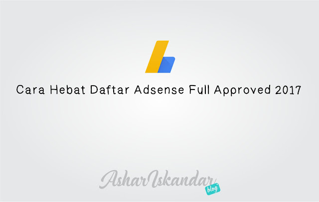 Cara Hebat Daftar Adsense Full Approved 2017 Cara Hebat Daftar Adsense Full Approved 2017
