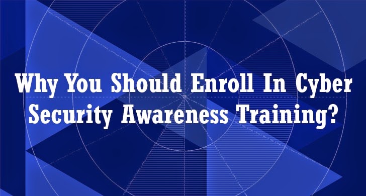Why You Should Enroll In Cyber Security Awareness Training