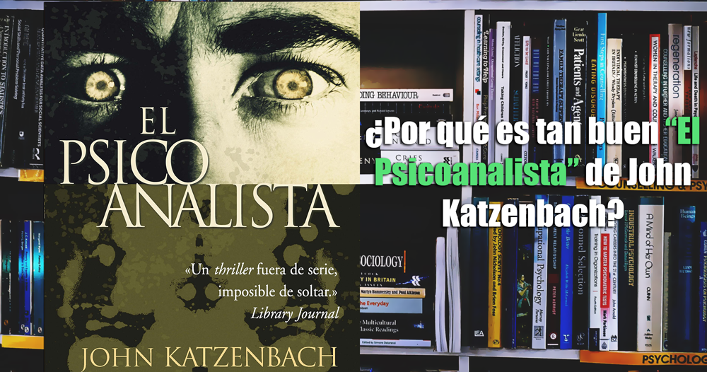 Por Que Es Tan Bueno El Psicoanalista De John Katzenbach