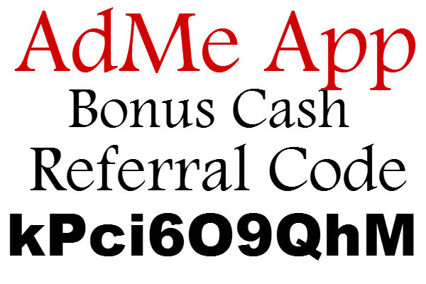 AdMe Referral Code 2021: AdMe App Sign Up Bonus, AdMe Promo Code