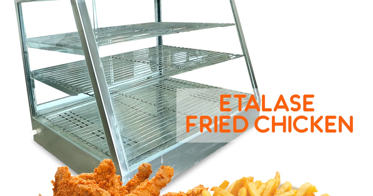 Jual Etalase Chicken Murah - REYMETAL.COM - Produsen Kitchen Set