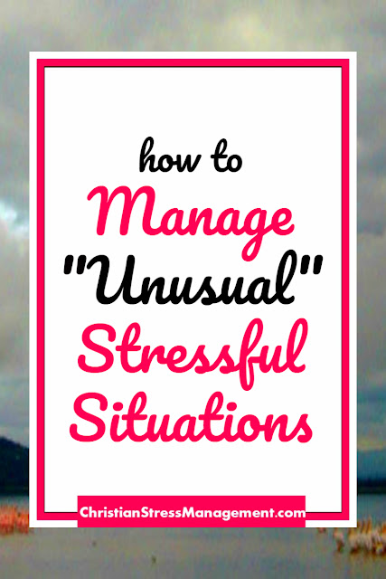How to Manage "Unusual" Stressful Situations