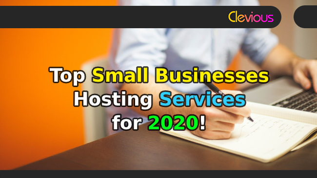 Top 6 Small Businesses Hosting Services for 2020! - Clevious