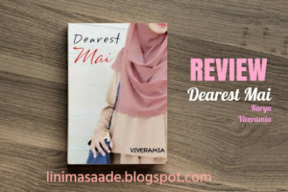 BLOG REVIEW : Novel Dearest Mai Wattpad Karya Viveramia (Nama Wattpad) Mbak Mia Chuzaimah Yang Keren Abis