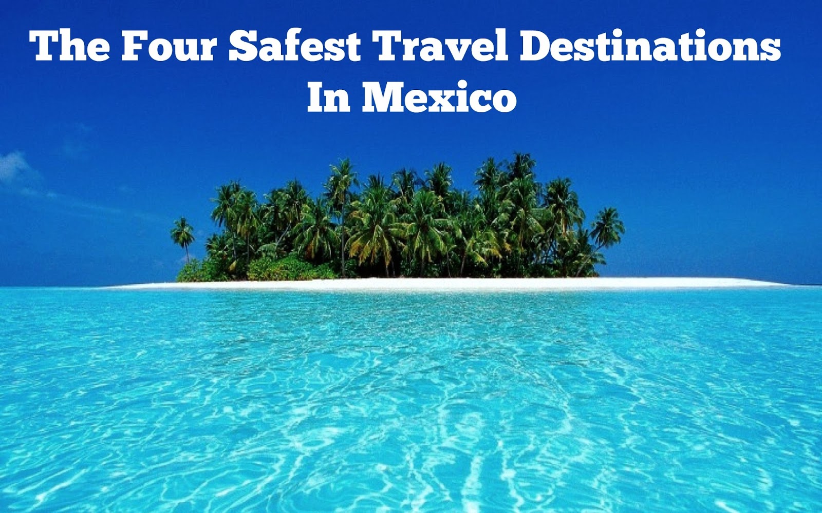 safe travel locations in mexico