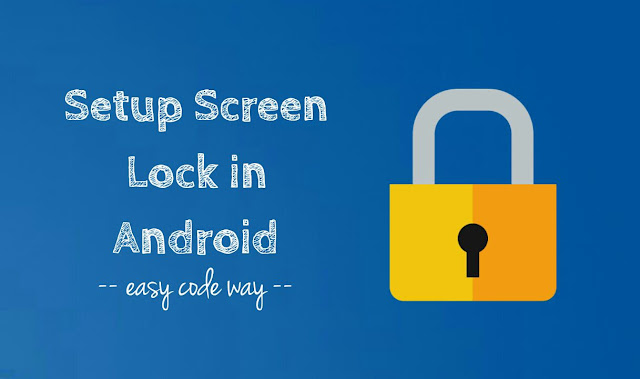 Setup screen lock in Android