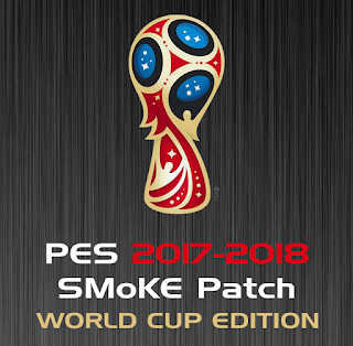 PES 2018 SMoKe Patch X World Cup 2018 Edition Season 2017/2018