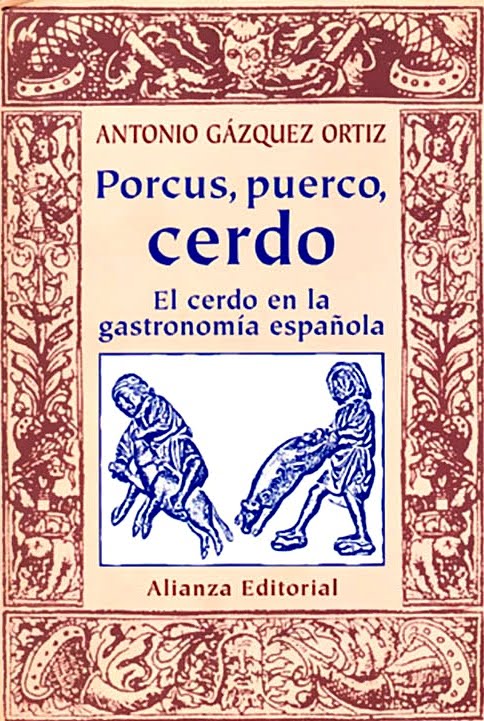PORCUS, PUERCO, CERDO:El cerdo en la gastronomía española-Antonio Gázquez Ortiz-Alianza Editorial