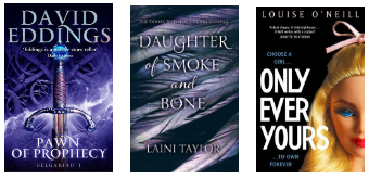 Pawn of Prophecy, Daughter of Smoke and Bone, Only Ever Yours