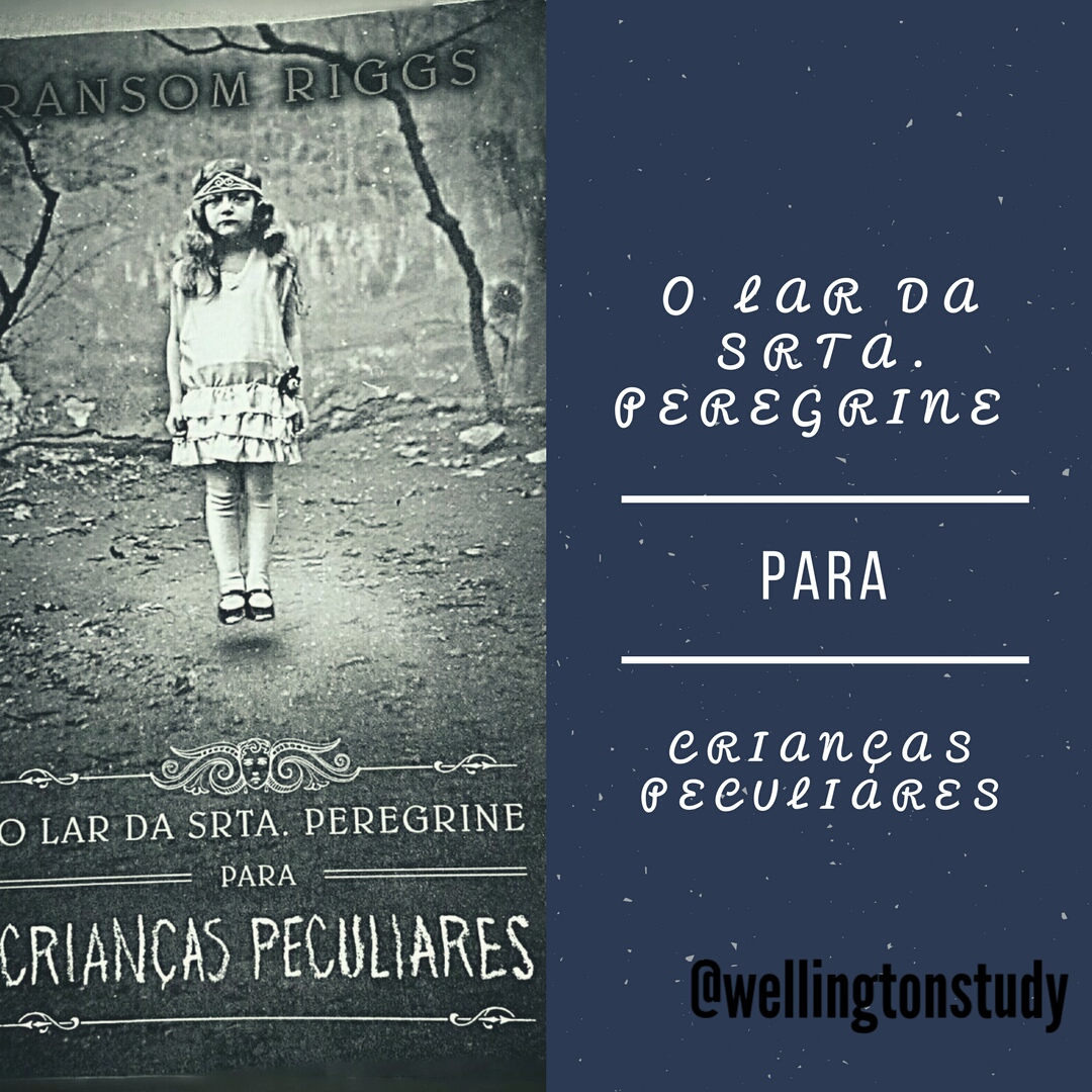 Resenha de Livro O Lar da Srta. Peregrine para Crianças Peculiaridades Resenha de Livro O Lar da Srta. Peregrine para Crianças Peculiaridades