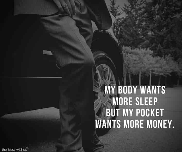 my-body-wants-more-sleep-but-my-pocket-wants-more-money Motivational Quotes about Money in Pocket and being a Champion