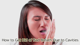 How to Get Rid of Bad Breath Due to Cavities