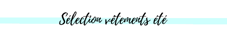 sélection été à moins de 30€ vêtements été