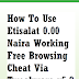 How To Use Etisalat 0.00 Naira Working Free Browsing Cheat Via Tweakware v5.8 For 2017