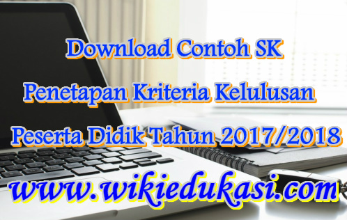 Download Contoh SK Penetapan Kriteria Kelulusan Peserta Didik Tahun 2017/2018 Contoh SK Kelulusan