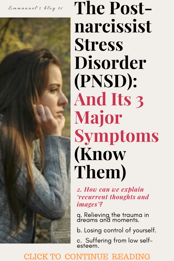 The Post-narcissist Stress Disorder (PNSD): And Its 3 Major Symptoms (Know Them)