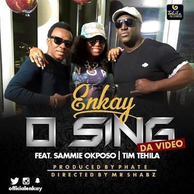 AD Audio + video premiere: Enkay Feat. Sammie Okposo & Tim Tehila - "O SING"