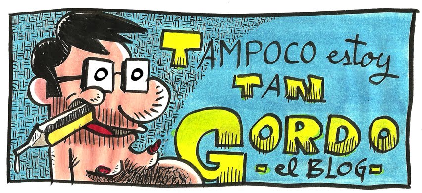 TAMPOCO ESTOY TAN GORDO