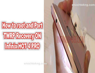 step by step tutorial on how to root and port TWRP to the infinix hot 4 pro X557