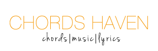 CHORDS HAVEN - Home to your favorite chords, music & lyrics