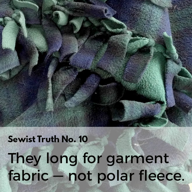 Secret No. 10: People who sew long for garment fabric at Jo-Ann, not aisles of polar fleece. Secret No. 10: People who sew long for garment fabric at Jo-Ann, not aisles of polar fleece.