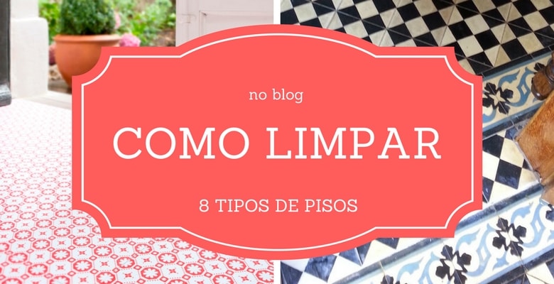 limpar 8 tipos diferentes de piso