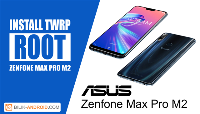 cara-instal-twrp-dan-root-zenfone-max-pro-m2, zenfone-max-pro-m2