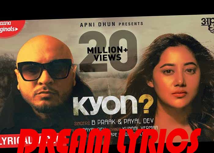 Kyon Is New Famous Punjabi Song Sung By Very Famous Singer Payal Dev B Praak,And Lyrics Of Kyon Song Is Written By Kunaal Vermaa And Music Of Kyon Is Composed By Payal Dev, Download Kyon Song By Payal Dev B Praak Hd Video 720p Very High Famous Song 128kbps From Djjohal And Djpunjab Hd Video Download From Vey Famous Site Mrjatt.Com,And Pendujatt.Com,Kyon Payal Dev B Praak Lyrics Meaning In Hindi.