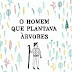 Cultura Editora | "O Homem que Plantava Árvores" de Jean Giono