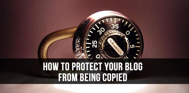 How to Protect Your Blog from Being Copied