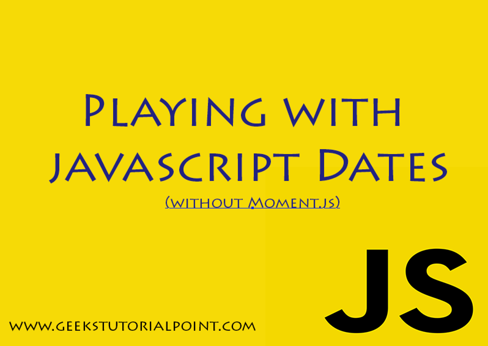 Playing with Javascript Date Object  Without Moment.js  Part 20