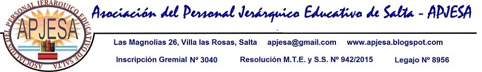 ASOCIACION DEL PERSONAL JERARQUICO EDUCATIVO DE LA PROVINCIA DE SALTA (APJESA )