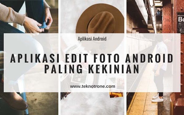 6 Aplikasi Edit Foto Android Paling Kekinian, Unik dan Keren 6 Aplikasi Edit Foto Android Paling Kekinian, Unik dan Keren