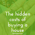 The Hidden Costs of Buying a House