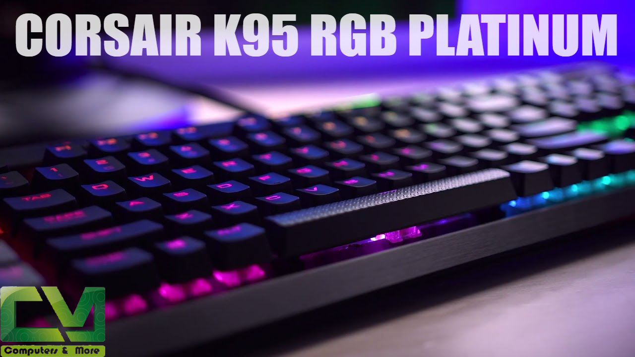 Computers and | Reviews, Configurations and Corsair K95 Platinum Review