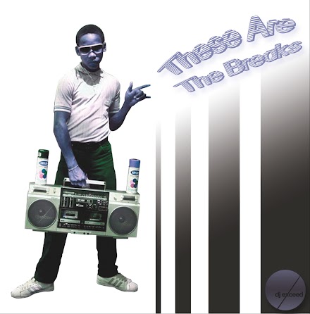 DJ Exceed - These Are The Breaks Mixtape ( Stream und Download )