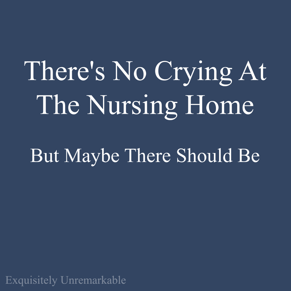 Let emotion in at the nursing home