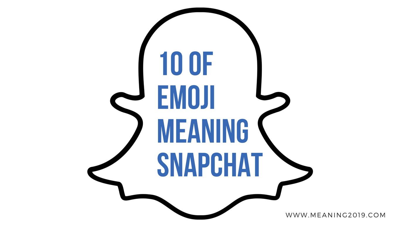 meaning 10 of emoji meaning snapchat