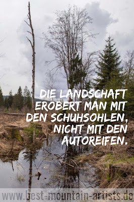 „Die Landschaft erobert man mit den Schuhsohlen, nicht mit den Autoreifen.“, Georges Duhamel