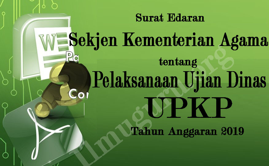 Surat Edaran Dirjen Kemenag Tentang Pelaksanaan Ujian Dinas dan Ujian Penyesuaian Kenaikan SE Dirjen Kemenag Tentang Pelaksanaan Ujian Dinas dan UPKP Kemenag Tahun 2019