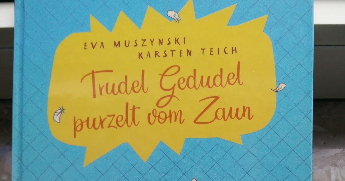 Sommerleses Bücherkiste Trudel Gedudel purzelt vom Zaun Eva Muszynski