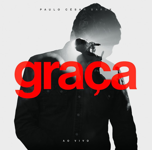 Graça ao vivo - Paulo Cesar Baruk Graça ao vivo - Paulo Cesar Baruk