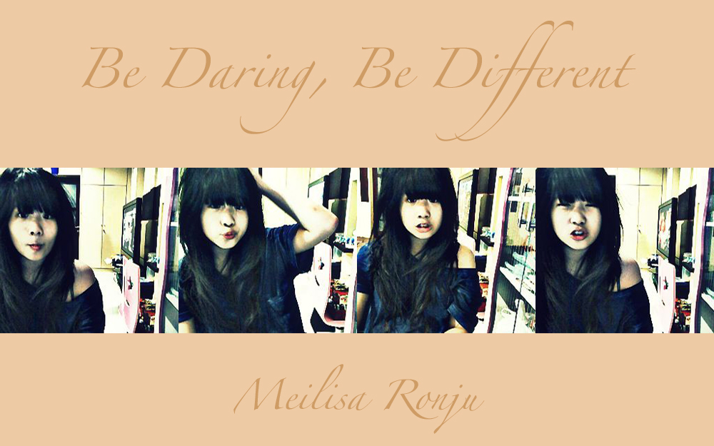 be daring, be different !