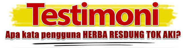 testimoni herba resdung tok aki, testimonial herba resdung tok aki testimoni tok aki herba resdung
