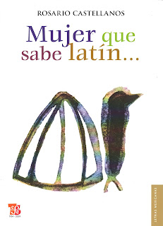 "Mujer que sabe latín...." - Rosario Castellanos "Mujer que sabe latín...." - Rosario Castellanos