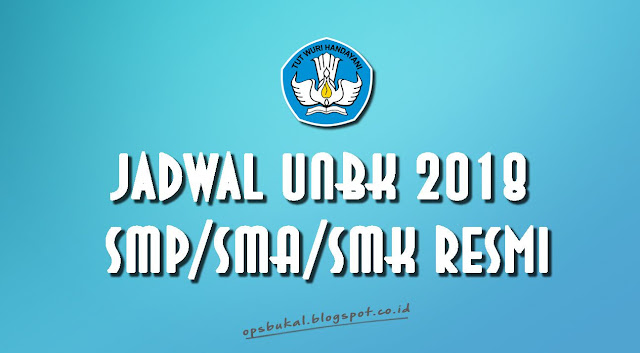 Jadwal Resmi UNBK 2018 SMP/SMA/SMK Terbaru
