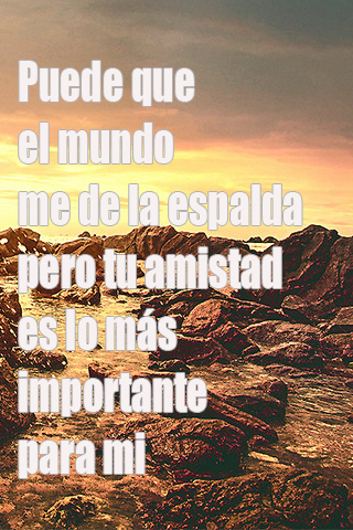 Puede que el mundo me de la espalda pero tu amistad es lo más importante para mi Puede que el mundo me de la espalda pero tu amistad es lo más importante para mi