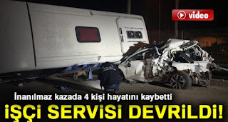 İşçi servisi devrildi 4 kişi hayatını kaybetti