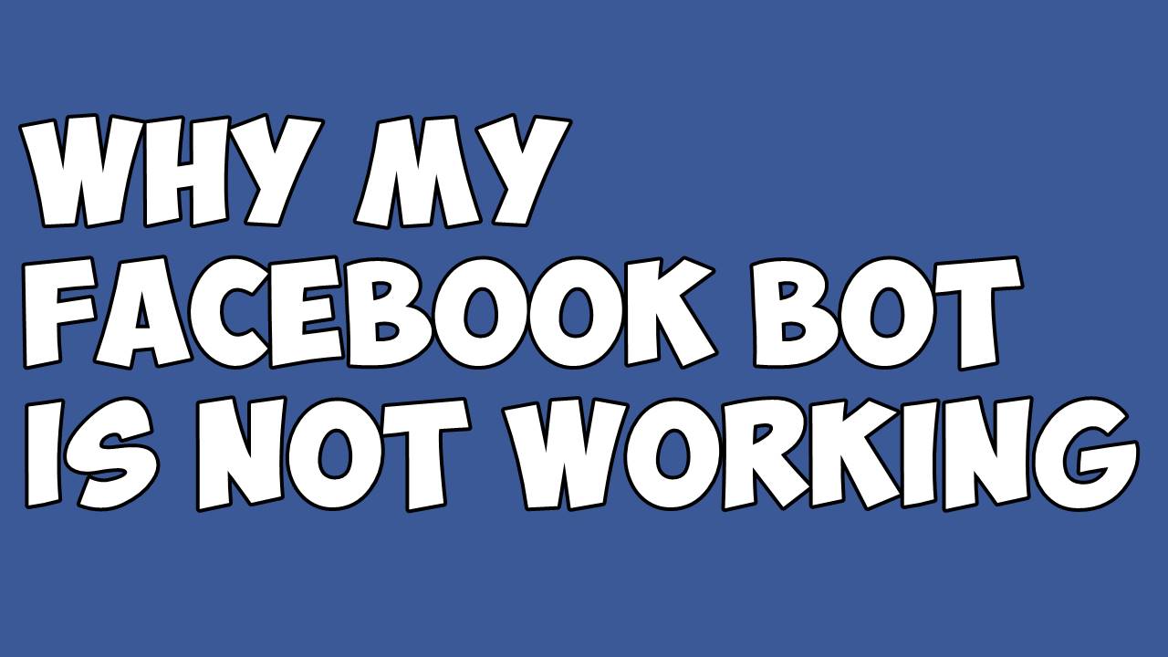 Why My Facebook Bot is Not Working  Studyofcs  Tricks , Tips