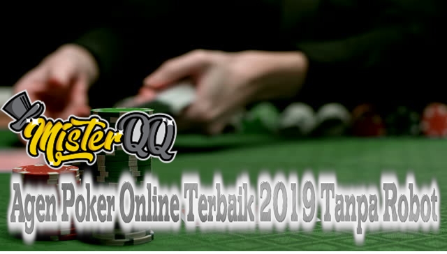 Agen Poker Online Terbaik 2019 Tanpa Robot